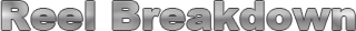Reel Breakdown